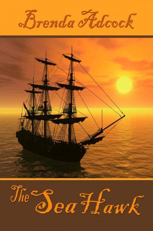 Cover of the book The Sea Hawk by Brenda Adcock, Regal Crest Enterprises