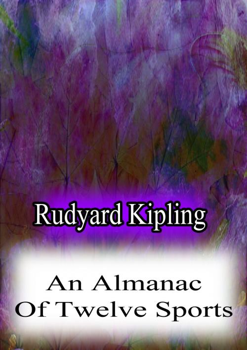 Cover of the book An Almanac Of Twelve Sports by Rudyard Kipling, Zhingoora Books