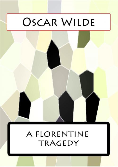 Cover of the book A Florentine Tragedy by Oscar Wilde, Zhingoora Books