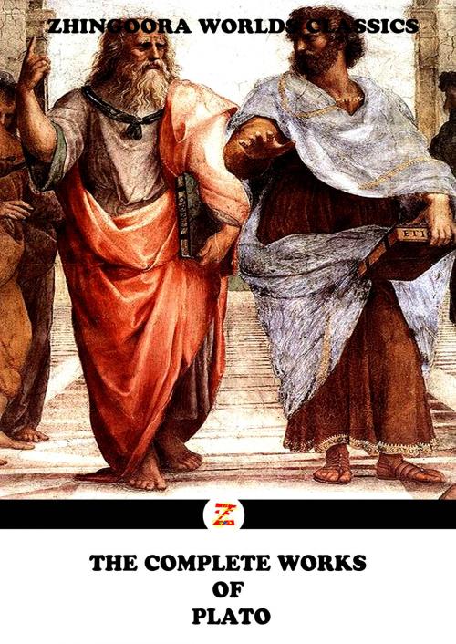 Cover of the book The Complete Works Of Plato by Plato, Zhingoora Books