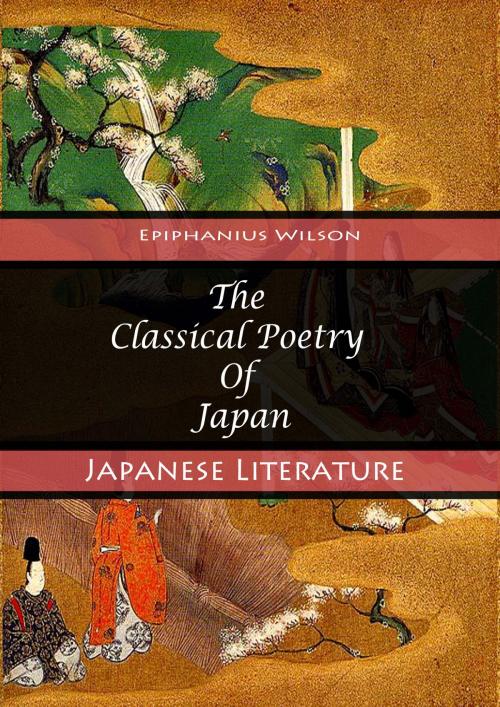 Cover of the book The Classical Poetry Of Japan by Epiphanius Wilson, Zhingoora Books