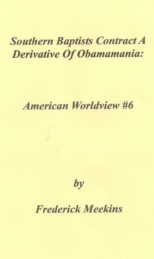 Cover of the book Southern Baptists Contract A Derivative Of Obamamania by Frederick Meekins, Frederick Meekins