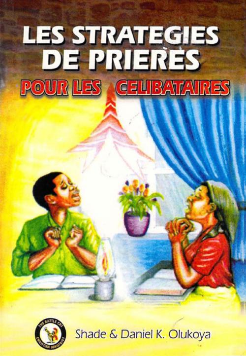 Cover of the book Les Strategies de Prieres Pour Les Celibataires by Shade Olukoya, Dr. D. K. Olukoya, The Battle Cry Christian Ministries