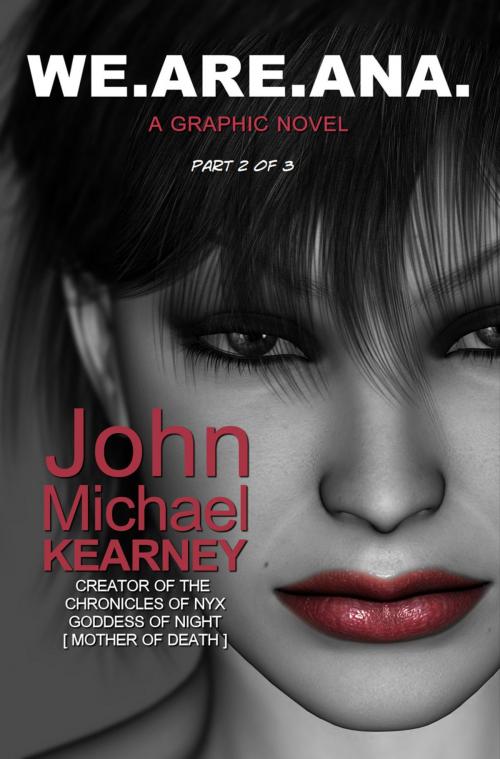 Cover of the book We.Are.Ana. Part 2 of 3 by John Michael Kearney, John Michael Kearney