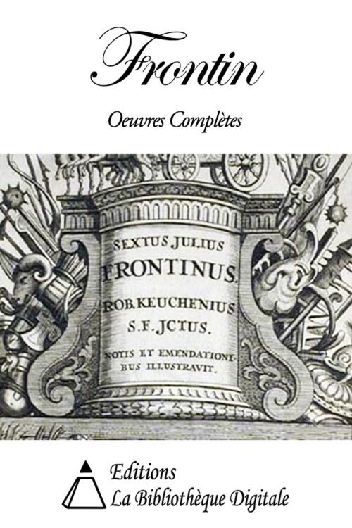 Cover of the book Frontin - Oeuvres Complètes by Frontin, Editions la Bibliothèque Digitale