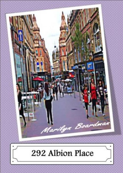 Cover of the book 292 Albion Place by Marilyn Boardman, Marilyn Boardman