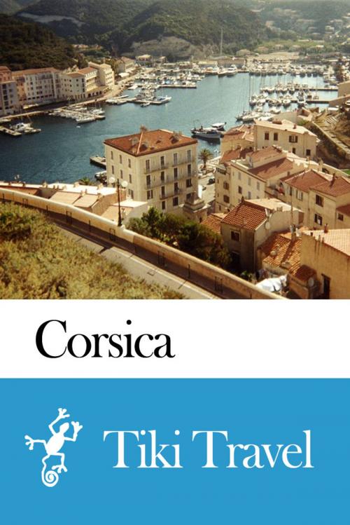 Cover of the book Corsica (France) Travel Guide - Tiki Travel by Tiki Travel, Tiki Travel