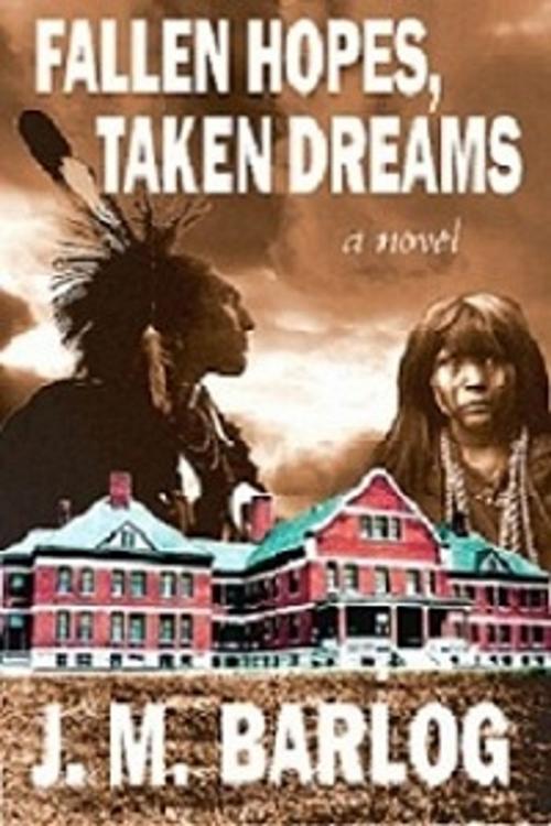 Cover of the book Fallen Hopes, Taken Dreams by J. M. Barlog, BAK Books