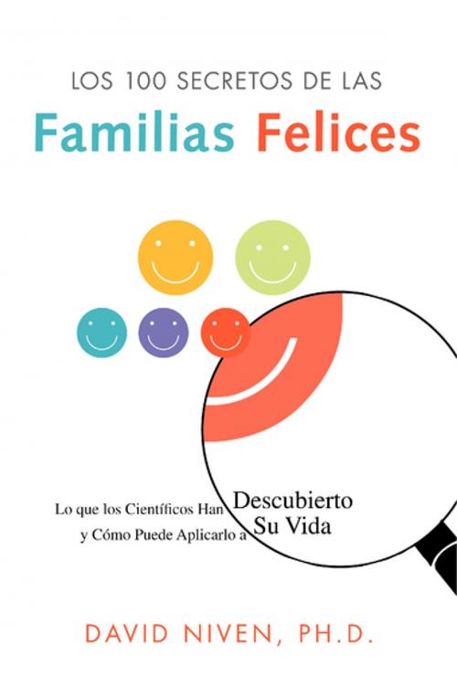 Cover of the book Los 100 Secretos de las Familias Felices by David Niven PhD, Rayo