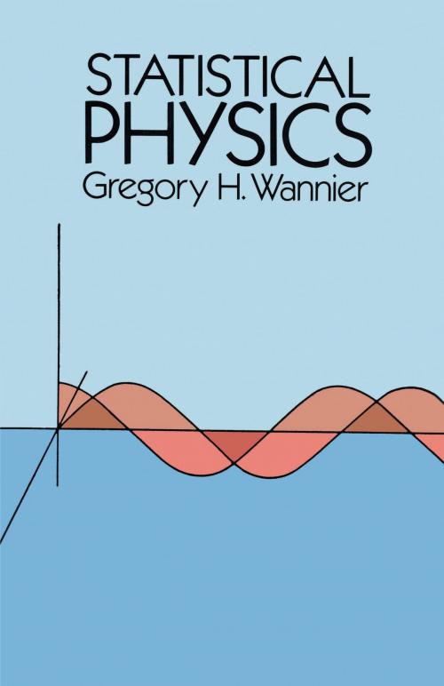 Cover of the book Statistical Physics by Gregory H. Wannier, Dover Publications