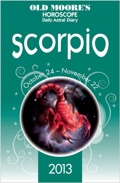 Cover of the book Old Moore's Horoscope 2013 Scorpio by Dr Francis Moore, W. Foulsham & Co. Ltd