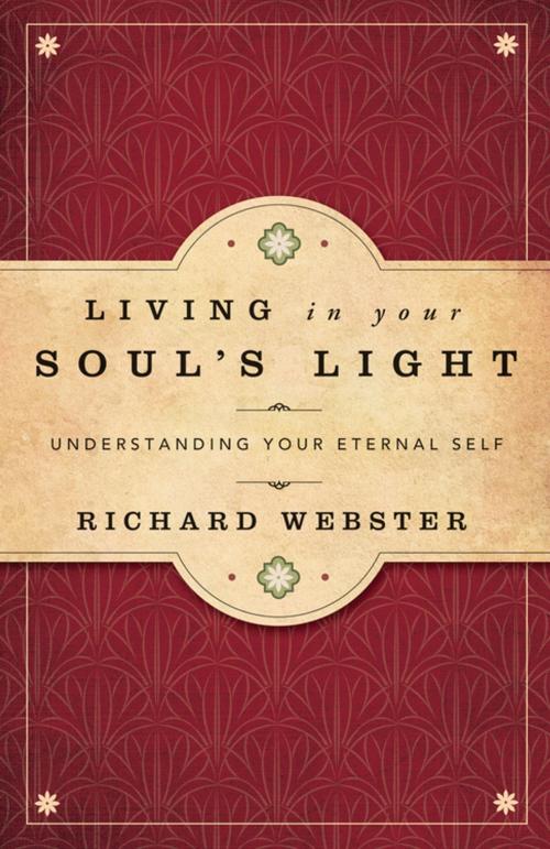 Cover of the book Living in Your Soul's Light by Richard Webster, Llewellyn Worldwide, LTD.