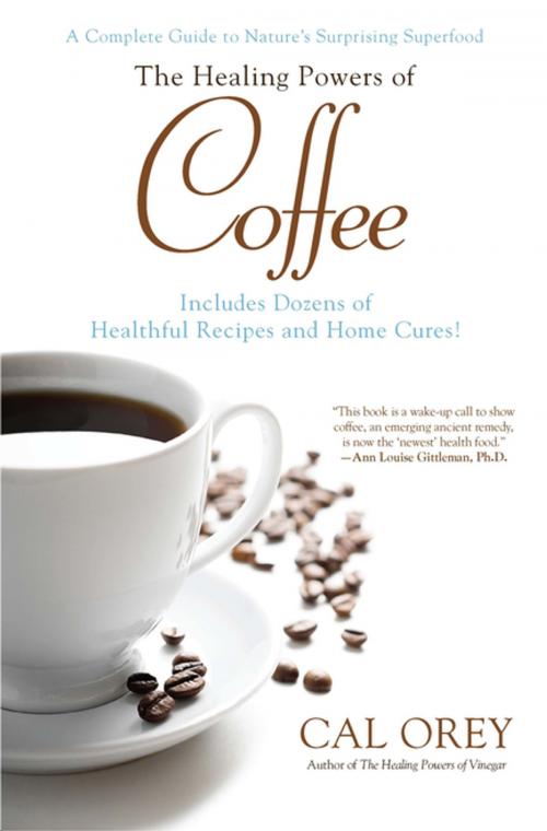 Cover of the book The Healing Powers of Coffee by Cal Orey, Kensington Books