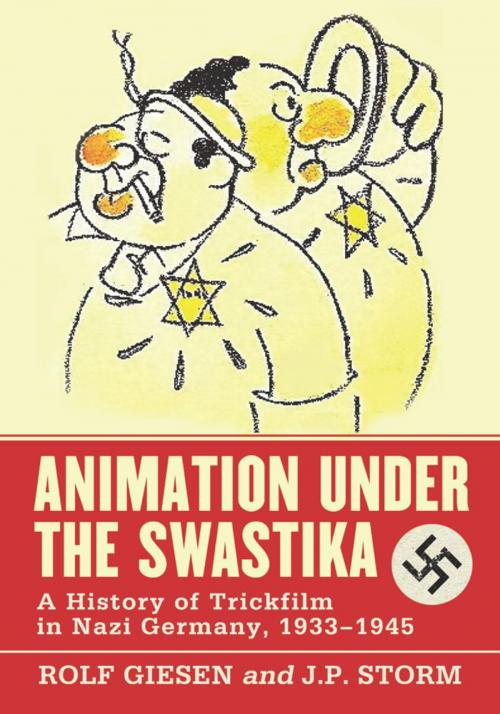 Cover of the book Animation Under the Swastika by Rolf Giesen, J.P. Storm, McFarland & Company, Inc., Publishers