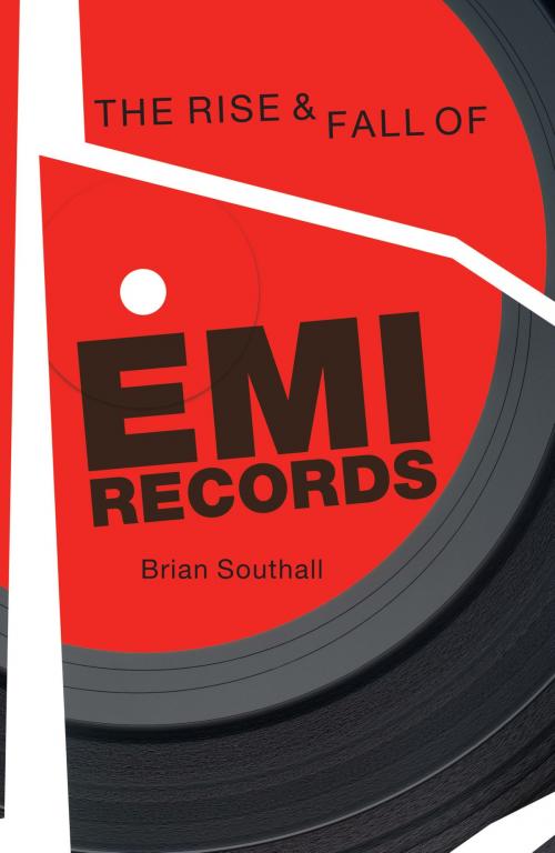 Cover of the book The Rise & Fall of EMI Records by Brian Southall, Music Sales Limited