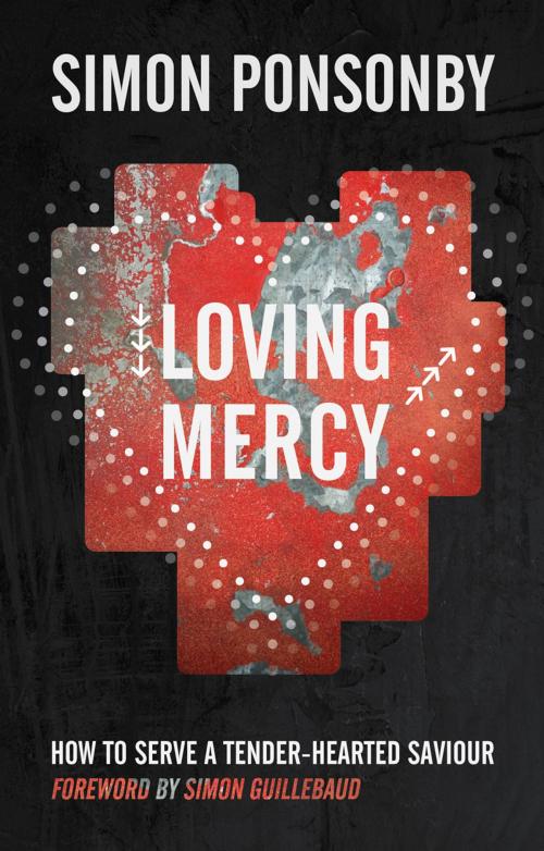 Cover of the book Loving Mercy by Reverend Simon C Ponsonby, Lion Hudson LTD