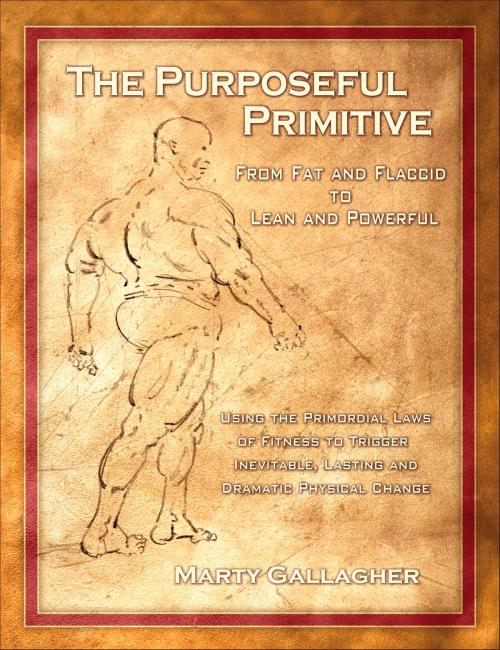 Cover of the book The Purposeful Primitive by Marty Gallagher, Dragon Door Publications