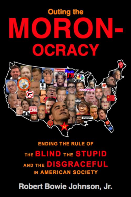 Cover of the book Outing the Moronocracy by Robert Bowie Johnson Jr., Solving Light Books