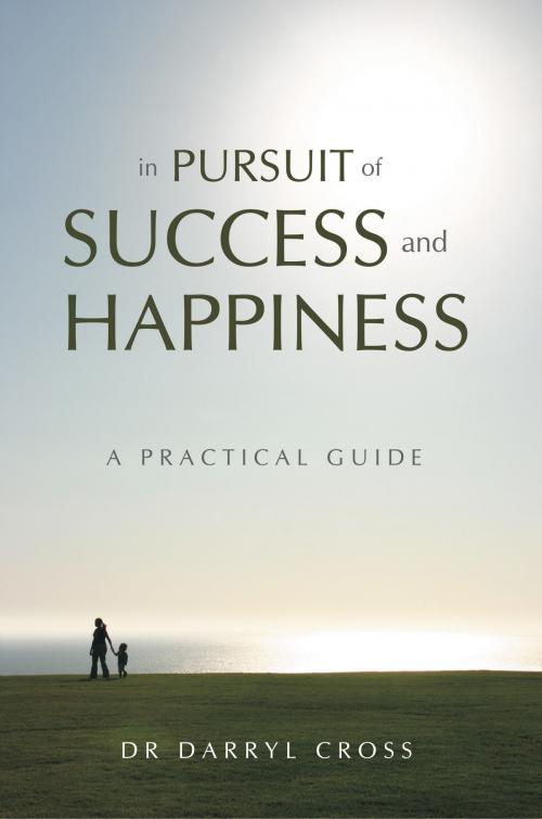 Cover of the book In Pursuit of Success and Happiness by Dr Darryl Cross, Crossways Publishing