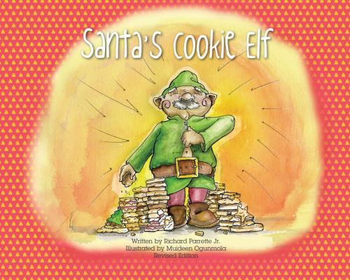 Cover of the book Santa's Cookie Elf by Richard Parrette Jr., Muideen Ogunmola, BookBaby