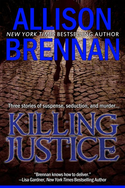 Cover of the book Killing Justice by Allison Brennan, Allison Brennan