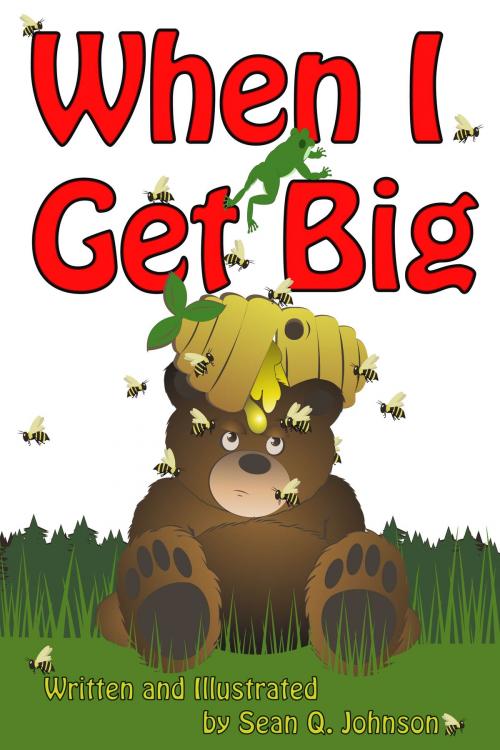 Cover of the book When I Get Big by Sean  Quincy Johnson, Sean Quincy Johnson