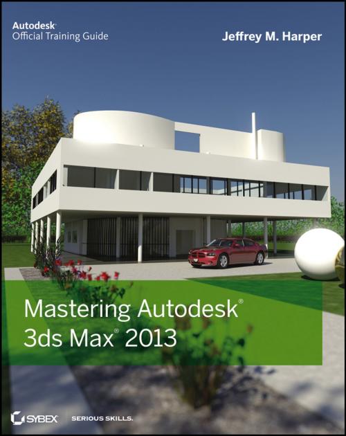 Cover of the book Mastering Autodesk 3ds Max 2013 by Jeffrey Harper, Wiley