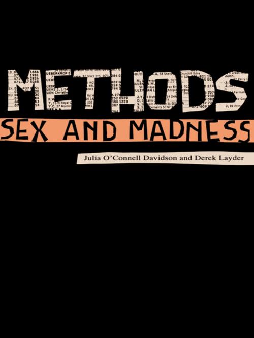 Cover of the book Methods, Sex and Madness by Dr Derek Layder, Julia O'Connell Davidson, Taylor and Francis