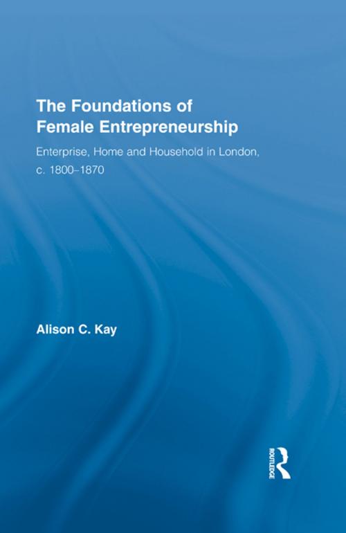 Cover of the book The Foundations of Female Entrepreneurship by Alison Kay, Taylor and Francis