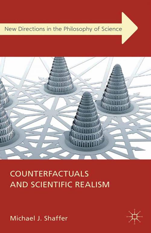 Cover of the book Counterfactuals and Scientific Realism by Michael J. Shaffer, Palgrave Macmillan UK