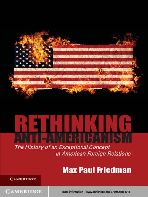 Cover of the book Rethinking Anti-Americanism by Max Paul Friedman, Cambridge University Press