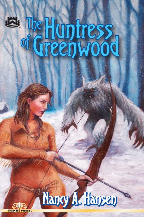 Cover of the book The Huntress of Greenwood by Nancy A. Hansen, Pro Se Press