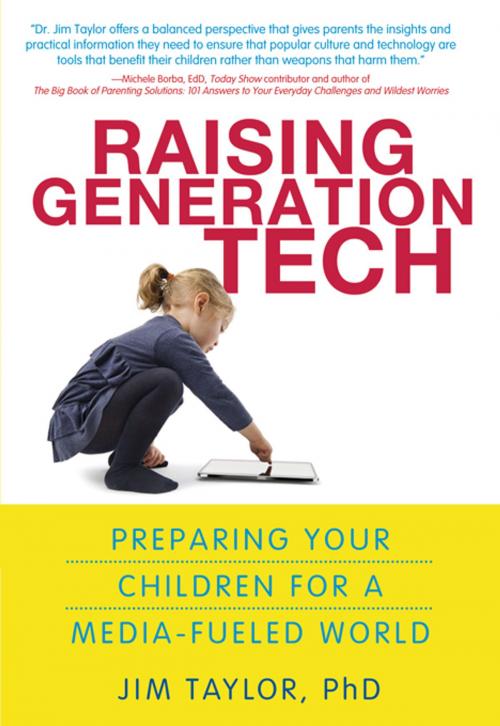 Cover of the book Raising Generation Tech by Jim Taylor, Ph.D., Sourcebooks