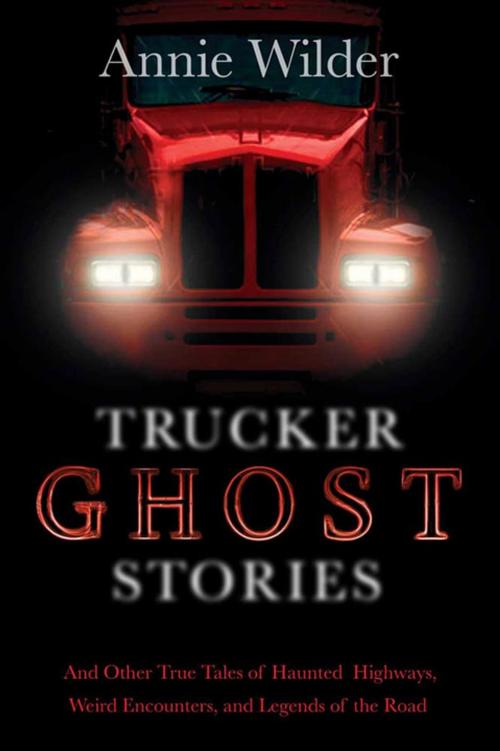 Cover of the book Trucker Ghost Stories by Annie Wilder, Tom Doherty Associates