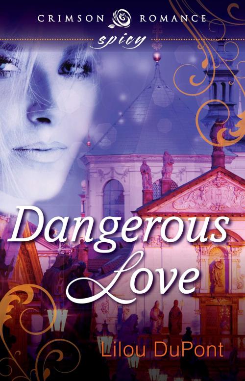 Cover of the book Dangerous Love by Lilou Dupont, Crimson Romance