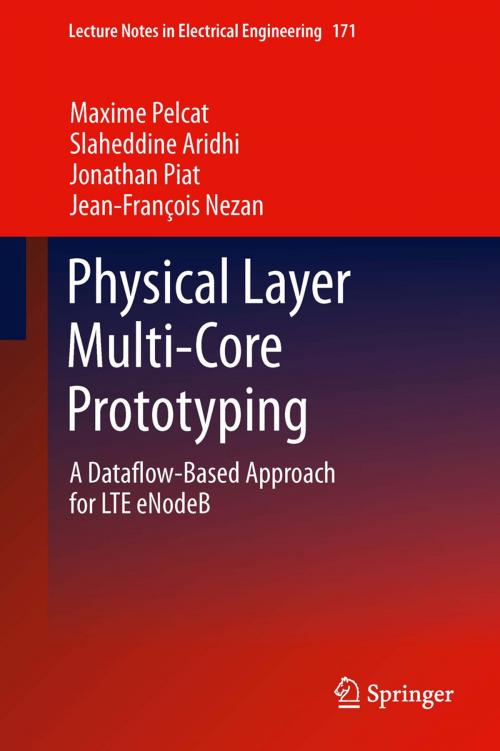 Cover of the book Physical Layer Multi-Core Prototyping by Maxime Pelcat, Slaheddine Aridhi, Jonathan Piat, Jean-François Nezan, Springer London