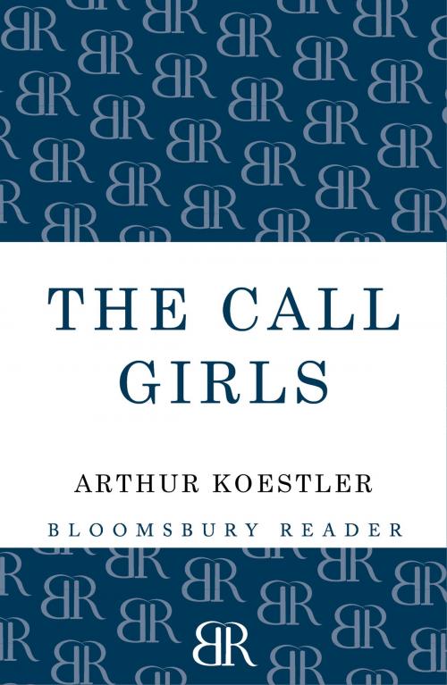 Cover of the book The Call-Girls by Arthur Koestler, Bloomsbury Publishing