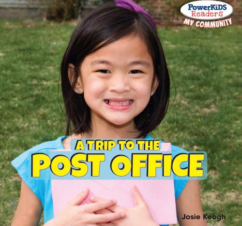 Cover of the book A Trip to the Post Office by Josie Keogh, The Rosen Publishing Group, Inc