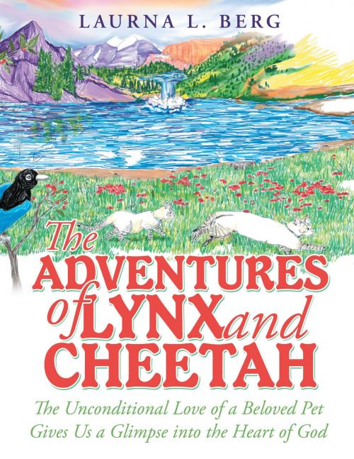 Cover of the book The Adventures of Lynx and Cheetah by Laurna L. Berg, WestBow Press