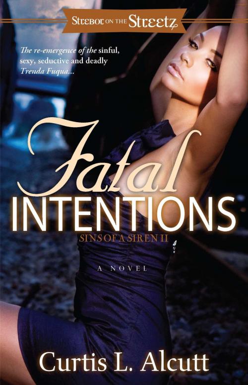 Cover of the book Fatal Intentions by Curtis L. Alcutt, Strebor Books