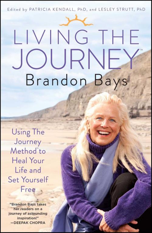 Cover of the book Living The Journey by Brandon Bays, Patricia Kendall, Ph.D., Lesley Strutt, Ph.D., Atria Books