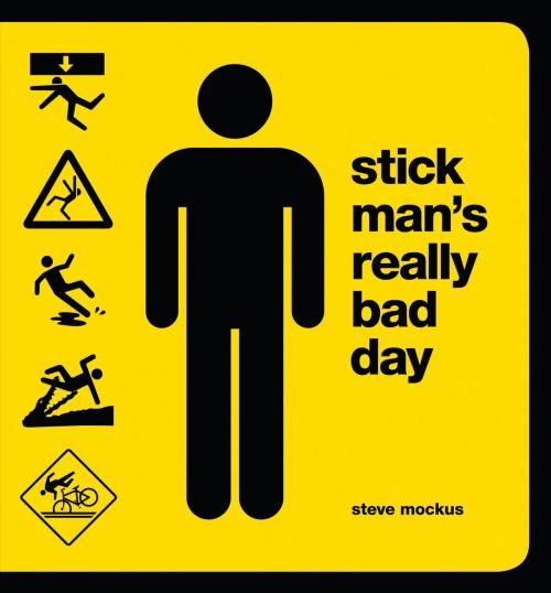 Cover of the book Stick Man's Really Bad Day by Steve Mockus, Chronicle Books LLC