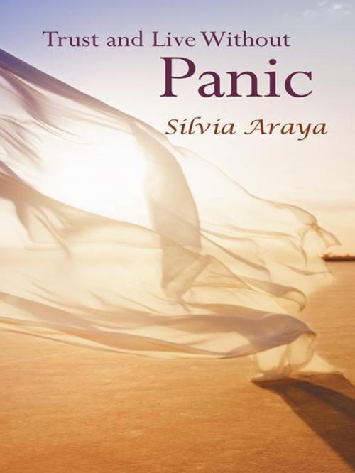 Cover of the book Trust and Live Without Panic by Silvia Araya, Balboa Press