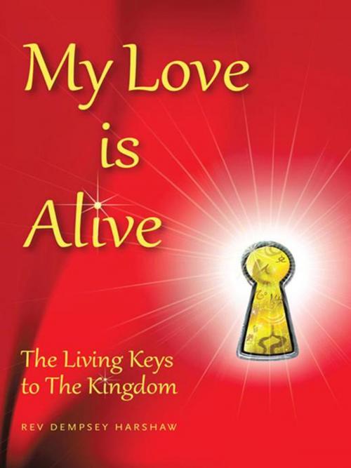 Cover of the book My Love Is Alive by Rev Dempsey Harshaw, Balboa Press