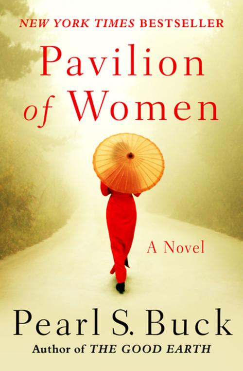Cover of the book Pavilion of Women: A Novel of Life in the Women's Quarters by Pearl S. Buck, Open Road