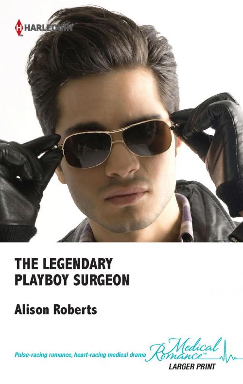Cover of the book The Legendary Playboy Surgeon by Alison Roberts, Harlequin