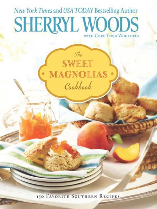 Cover of the book The Sweet Magnolias Cookbook by Sherryl Woods, Harlequin