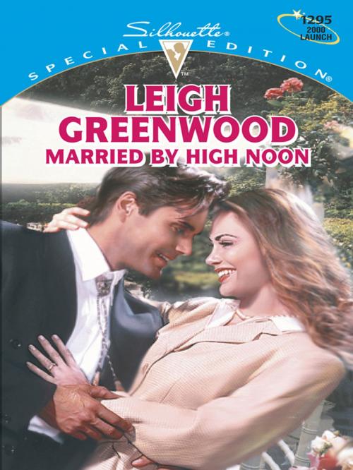 Cover of the book MARRIED BY HIGH NOON by Leigh Greenwood, Silhouette