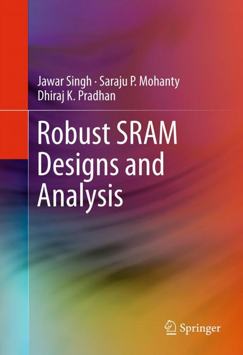 Cover of the book Robust SRAM Designs and Analysis by Jawar Singh, Saraju P. Mohanty, Dhiraj K. Pradhan, Springer New York