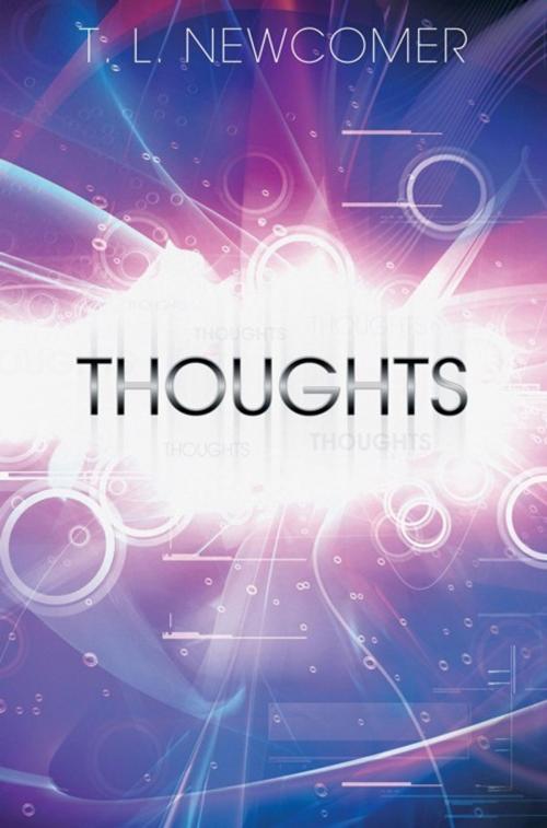 Cover of the book Thoughts by T. L. Newcomer, Inspiring Voices